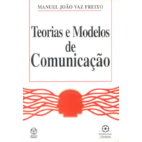 TEORIAS E MODELOS DE COMUNICACAO