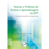 TEORIAS E PRÁTICAS DO ENSINO E APRENDIZAGEM NA EPT: FORMAÇÃO, DESAFIOS E PERSPECTIVAS