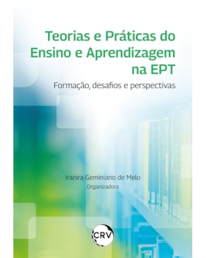 TEORIAS E PRÁTICAS DO ENSINO E APRENDIZAGEM NA EPT: FORMAÇÃO, DESAFIOS E PERSPECTIVAS
