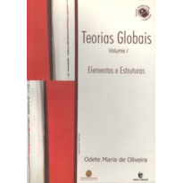 TEORIAS GLOBAIS E SUAS REVOLUCOES - VOL. I: ELEMENTOS E ESTRUTURAS - 1