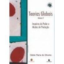 TEORIAS GLOBAIS E SUAS REVOLUCOES - VOL. II: IMPERIOS DO PODER E MODOS DE P - 1