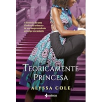 TEORICAMENTE PRINCESA: A HISTÓRIA DE UMA CINDERELA URBANA E DE SEU SURPREENDENTE PRÍNCIPE ENCANTADO