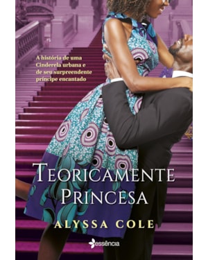 TEORICAMENTE PRINCESA: A HISTÓRIA DE UMA CINDERELA URBANA E DE SEU SURPREENDENTE PRÍNCIPE ENCANTADO