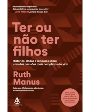 TER OU NÃO TER FILHOS: HISTÓRIAS, DADOS E REFLEXÕES SOBRE UMA DAS DECISÕES MAIS COMPLEXAS DA VIDA