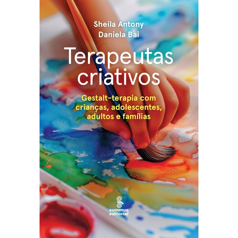 TERAPEUTAS CRIATIVOS: GESTALT-TERAPIA PARA CRIANÇAS, ADOLESCENTES, ADULTOS E FAMÍLIAS