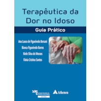 TERAPÊUTICA DA DOR NO IDOSO - GUIA PRÁTICO