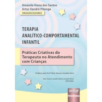 TERAPIA ANALÍTICO-COMPORTAMENTAL INFANTIL - PRÁTICAS CRIATIVAS DO TERAPEUTA NO ATENDIMENTO COM CRIANÇAS