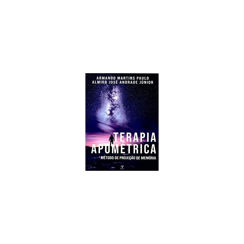 TERAPIA APOMÉTRICA - MÉTODO DE PROJEÇÃO DE MEMÓRIA