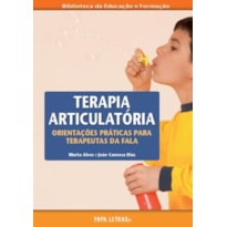 Terapia articulatória - orientações práticas para terapeutas da fala