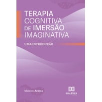 TERAPIA COGNITIVA DE IMERSÃO IMAGINATIVA: UMA INTRODUÇÃO