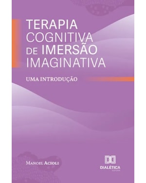 TERAPIA COGNITIVA DE IMERSÃO IMAGINATIVA: UMA INTRODUÇÃO