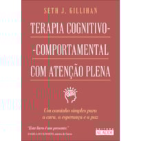 Terapia Cognitivo-Comportamental com Atenção Plena: um caminho simples para a cura, a esperança e a paz