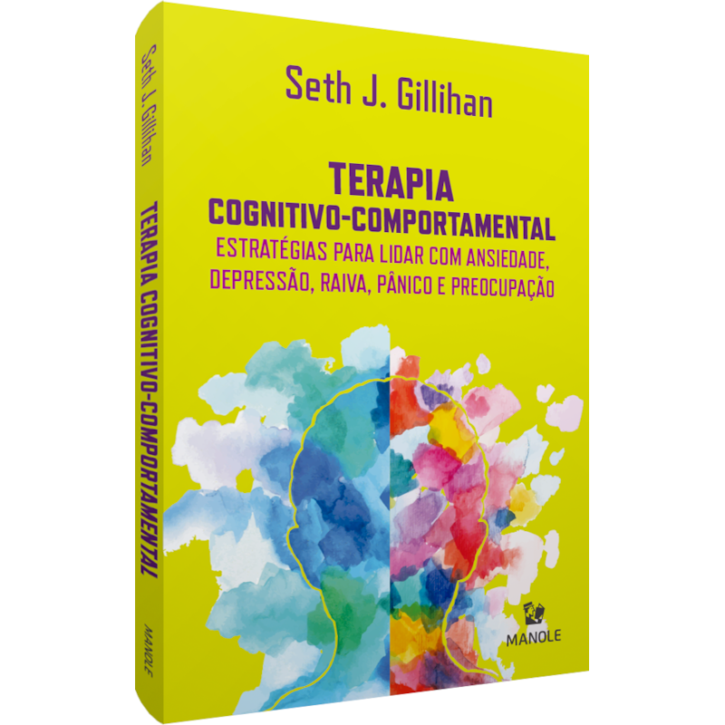 Terapia cognitivo-comportamental: estratégias para lidar com ansiedade, depressão, raiva, pânico e preocupação