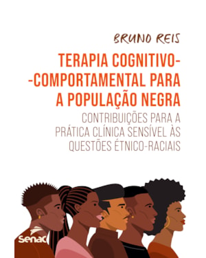 TERAPIA COGNITIVO-COMPORTAMENTAL PARA A POPULAÇÃO NEGRA: CONTRIBUIÇÕES PARA A PRÁTICA CLÍNICA SENSÍVEL ÀS QUESTÕES ÉTNICO-RACIAIS