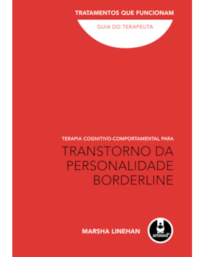 TERAPIA COGNITIVO-COMPORTAMENTAL PARA TRANSTORNO DA PERSONALIDADE BORDERLINE: GUIA DO TERAPEUTA