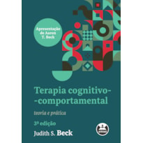 TERAPIA COGNITIVO-COMPORTAMENTAL: TEORIA E PRÁTICA