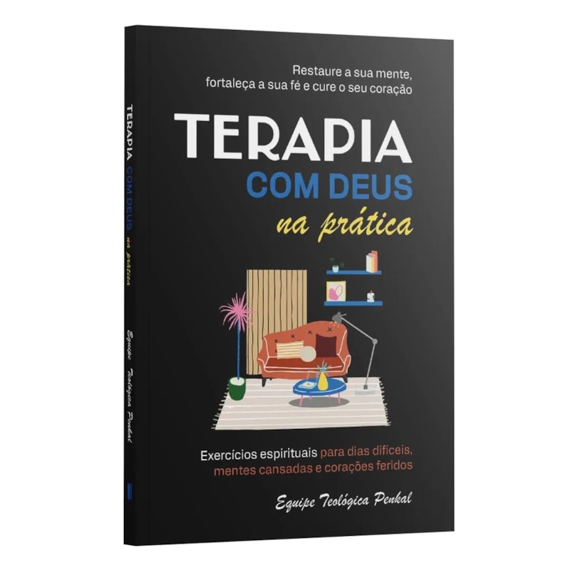TERAPIA COM DEUS NA PRÁTICA - EXERCÍCIOS ESPIRITUAIS PARA DIAS DIFÍCEIS