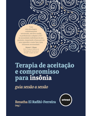 TERAPIA DE ACEITAÇÃO E COMPROMISSO PARA INSÔNIA: GUIA SESSÃO A SESSÃO