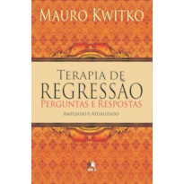 TERAPIA DE REGRESSÃO - PERGUNTAS E RESPOSTAS