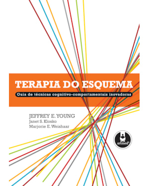 TERAPIA DO ESQUEMA: GUIA DE TÉCNICAS COGNITIVO-COMPORTAMENTAIS INOVADORAS