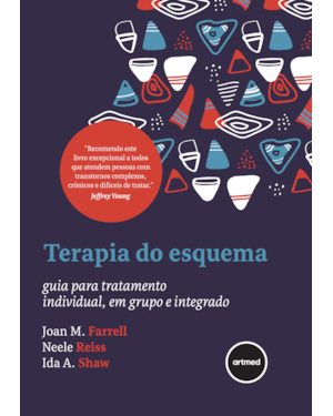 TERAPIA DO ESQUEMA: GUIA PARA TRATAMENTO INDIVIDUAL, EM GRUPO E INTEGRADO