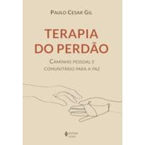 TERAPIA DO PERDÃO: CAMINHO PESSOAL E COMUNITÁRIO PARA A PAZ