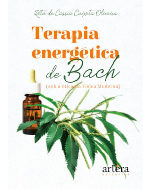TERAPIA ENERGÉTICA DE BACH (SOB A ÓTICA DA FÍSICA MODERNA)
