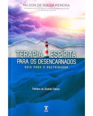 TERAPIA ESPÍRITA PARA OS DESENCARNADOS: GUIA PARA O DOUTRINADOR