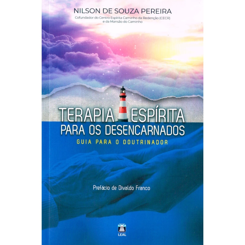 TERAPIA ESPÍRITA PARA OS DESENCARNADOS: GUIA PARA O DOUTRINADOR