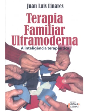 TERAPIA FAMILIAR ULTRAMODERNA - A INTELIGENCIA TERAPEUTICA