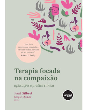 TERAPIA FOCADA NA COMPAIXÃO: APLICAÇÕES E PRÁTICA CLÍNICA