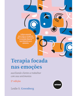TERAPIA FOCADA NAS EMOÇÕES: AUXILIANDO CLIENTES A TRABALHAR COM SEUS SENTIMENTOS