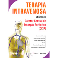 TERAPIA INTRAVENOSA: UTILIZANDO CATETER CENTRAL DE INSERÇÃO PERIFÉRICA (CCIP)