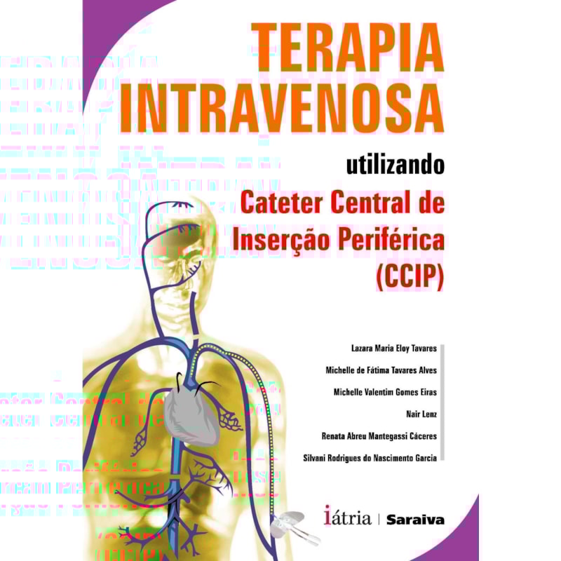 TERAPIA INTRAVENOSA: UTILIZANDO CATETER CENTRAL DE INSERÇÃO PERIFÉRICA (CCIP)