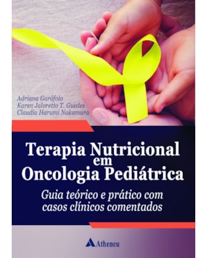 Terapia nutricional em oncologia pediátrica: guia teórico e prático com casos clínicos comentados
