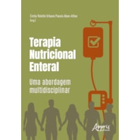 TERAPIA NUTRICIONAL ENTERAL: UMA ABORDAGEM MULTIDISCIPLINAR