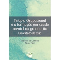 TERAPIA OCUPACIONAL E A FORMAÇÃO EM SAÚDE MENTAL NA GRADUAÇÃO: UM ESTUDO DE CASO