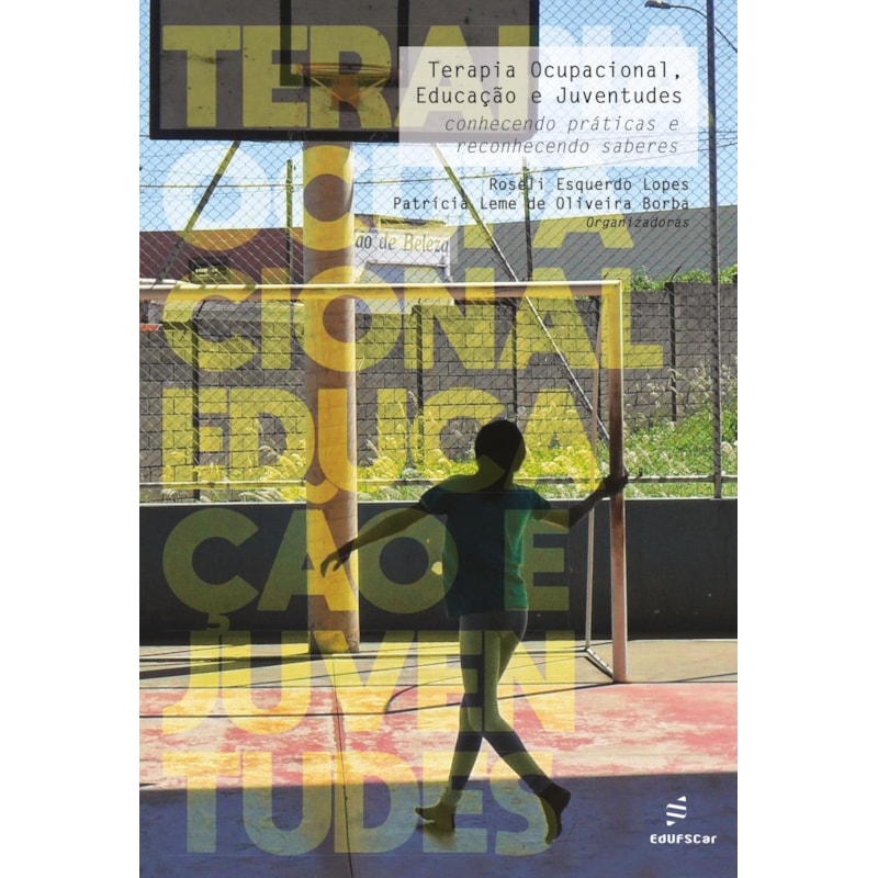 TERAPIA OCUPACIONAL, EDUCAÇÃO E JUVENTUDES: CONHECENDO PRÁTICAS E RECONHECENDO SABERES