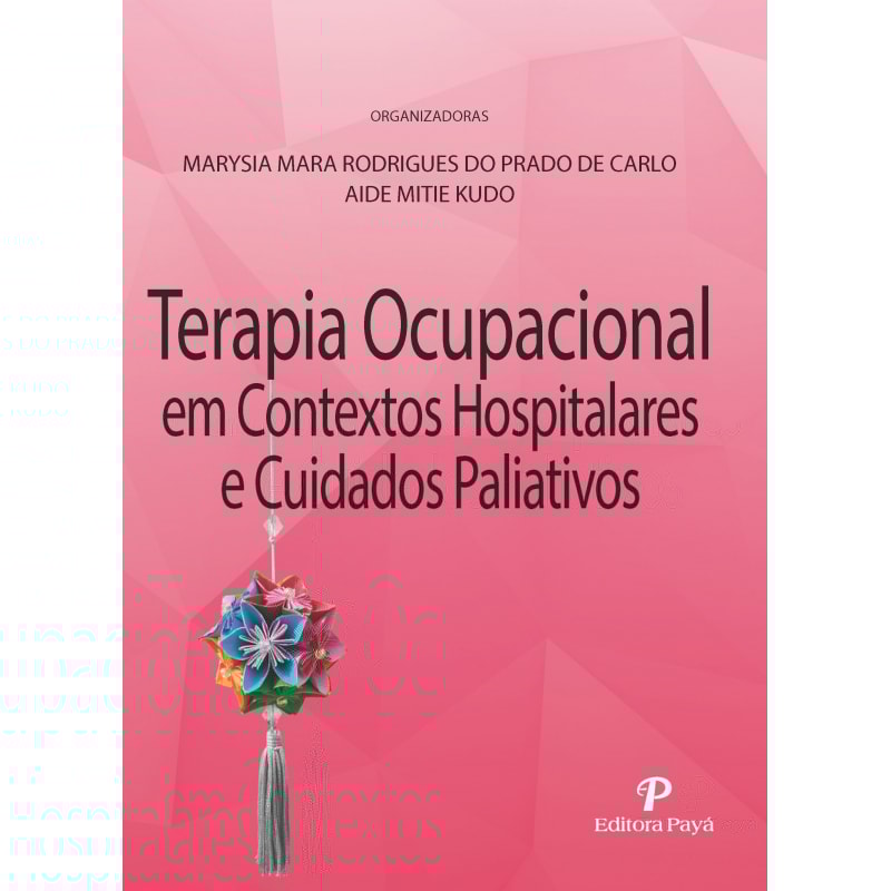 TERAPIA OCUPACIONAL EM CONTEXTOS HOSPITALARES E CUIDADOS PALIATIVOS