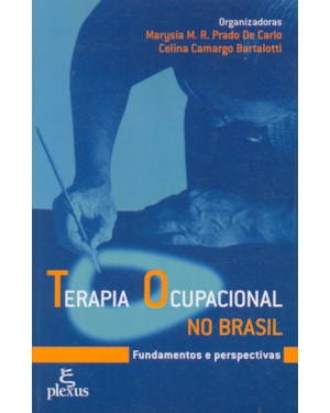 TERAPIA OCUPACIONAL NO BRASIL: FUNDAMENTOS E PERSPECTIVAS