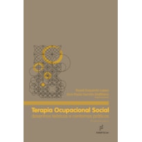 TERAPIA OCUPACIONAL SOCIAL: DESENHOS TEÓRICOS E CONTORNOS PRA´TICOS