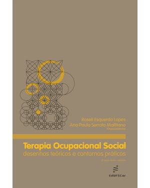 TERAPIA OCUPACIONAL SOCIAL: DESENHOS TEÓRICOS E CONTORNOS PRA´TICOS