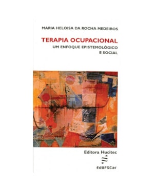 TERAPIA OCUPACIONAL: UM ENFOQUE EPISTEMIOLÓGICO E SOCIAL