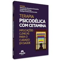 TERAPIA PSICODÉLICA COM CETAMINA: IMPLICAÇÕES CLÍNICAS PARA O CUIDADO EM SAÚDE