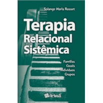 Terapia relacional sistêmica: Famílias, casais, indivíduos, grupos