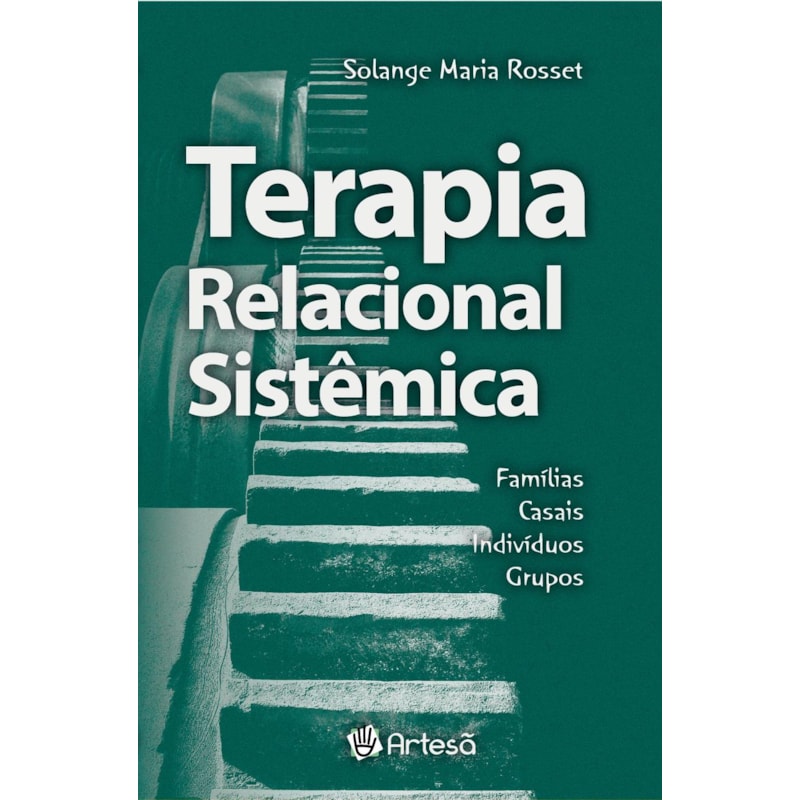 Terapia relacional sistêmica: Famílias, casais, indivíduos, grupos