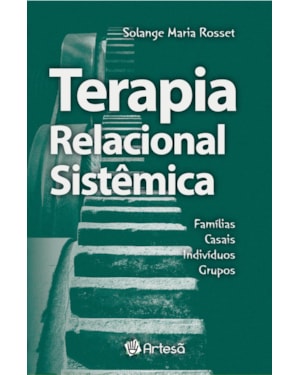 Terapia relacional sistêmica: Famílias, casais, indivíduos, grupos