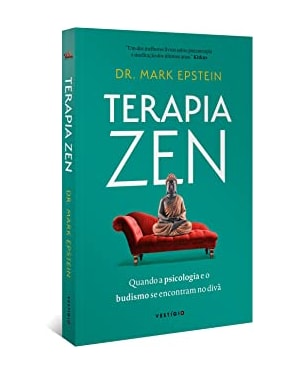 TERAPIA ZEN: QUANDO A PSICOLOGIA E O BUDISMO SE ENCONTRAM NO DIVÃ