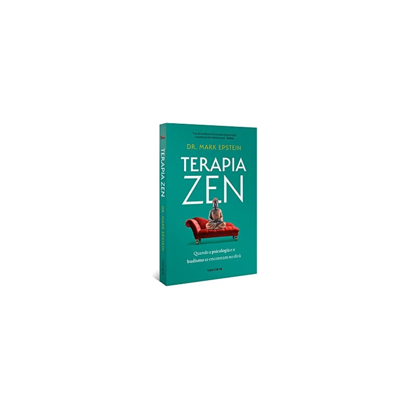 TERAPIA ZEN: QUANDO A PSICOLOGIA E O BUDISMO SE ENCONTRAM NO DIVÃ