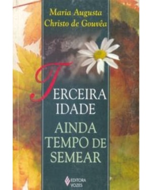 TERCEIRA IDADE AINDA TEMPO DE SEMEAR